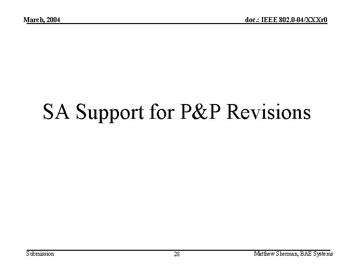 March, 2004 doc. : IEEE 802. 0 -04/XXXr 0 SA Support for P&P Revisions