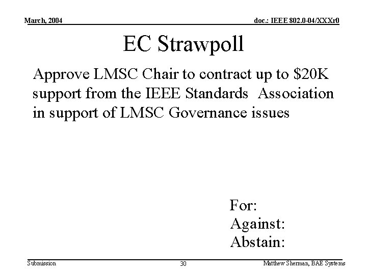 March, 2004 doc. : IEEE 802. 0 -04/XXXr 0 EC Strawpoll Approve LMSC Chair