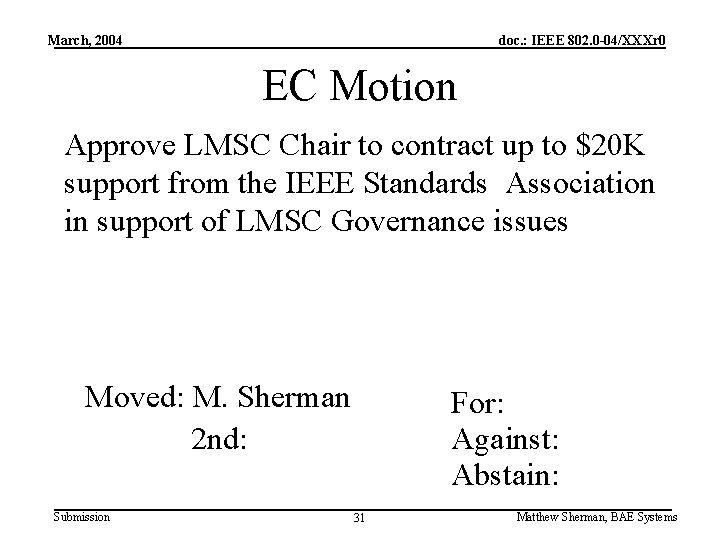 March, 2004 doc. : IEEE 802. 0 -04/XXXr 0 EC Motion Approve LMSC Chair