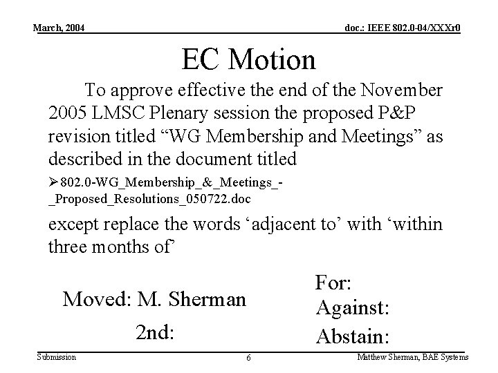 March, 2004 doc. : IEEE 802. 0 -04/XXXr 0 EC Motion To approve effective