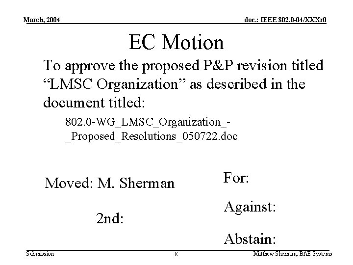 March, 2004 doc. : IEEE 802. 0 -04/XXXr 0 EC Motion To approve the