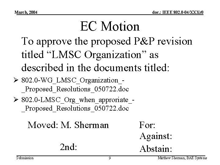 March, 2004 doc. : IEEE 802. 0 -04/XXXr 0 EC Motion To approve the