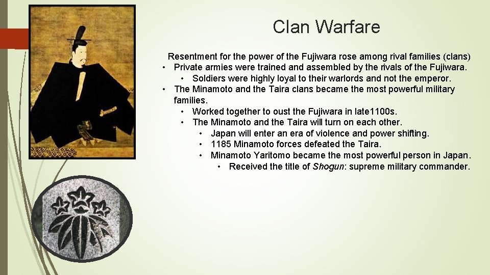 Clan Warfare Resentment for the power of the Fujiwara rose among rival families (clans)