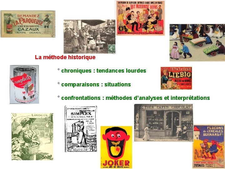 La méthode historique ° chroniques : tendances lourdes ° comparaisons : situations ° confrontations