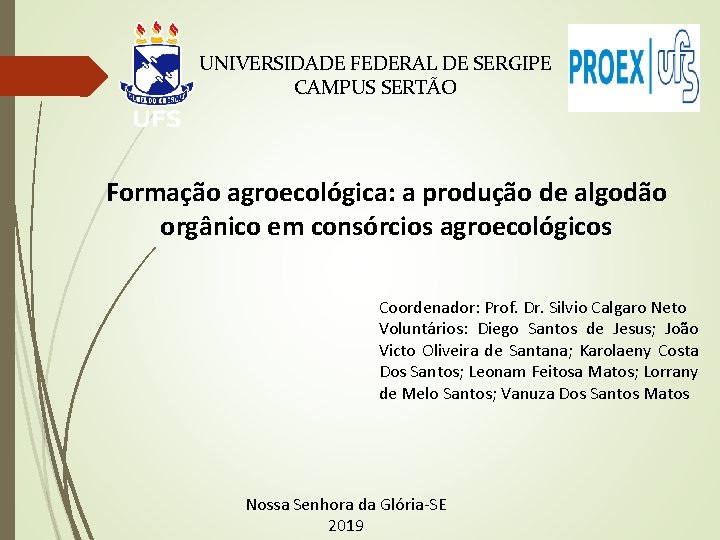 UNIVERSIDADE FEDERAL DE SERGIPE CAMPUS SERTÃO Formação agroecológica: a produção de algodão orgânico em