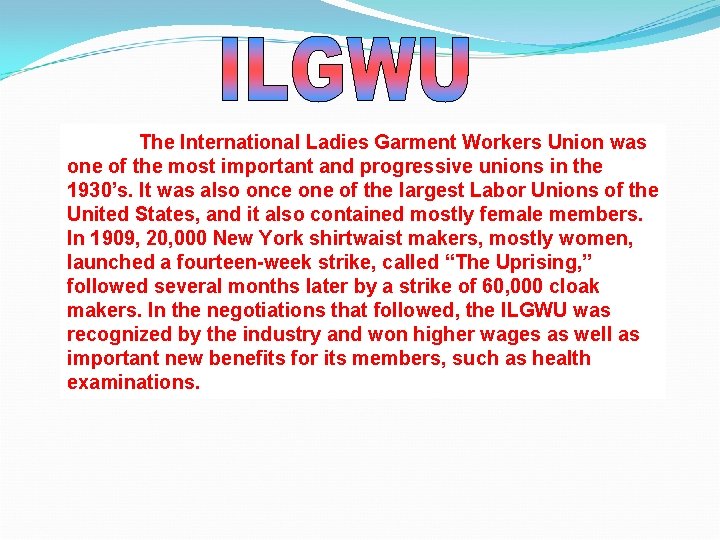 The International Ladies Garment Workers Union was one of the most important and progressive