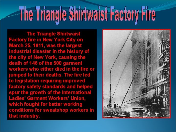The Triangle Shirtwaist Factory fire in New York City on March 25, 1911, was