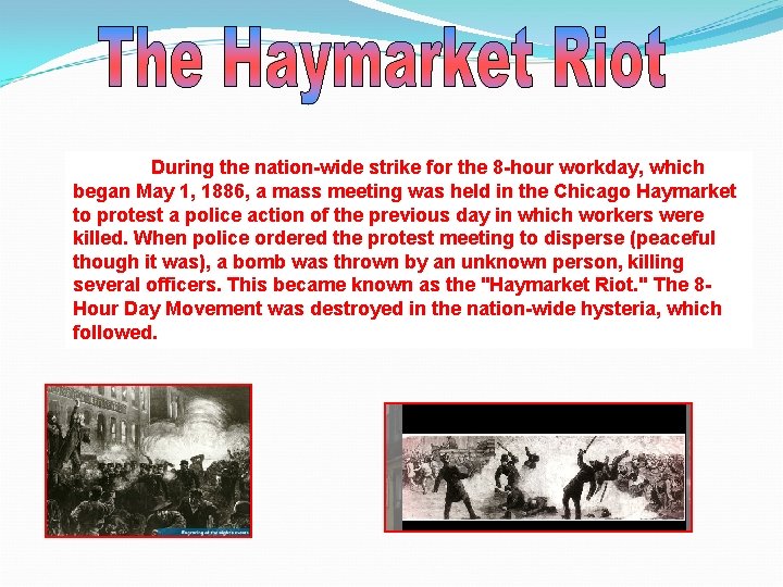 During the nation-wide strike for the 8 -hour workday, which began May 1, 1886,