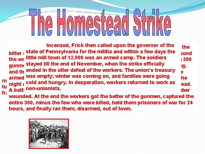 In 1892 Incensed, there burst outthen the fury of the so-called Homestead Frick called