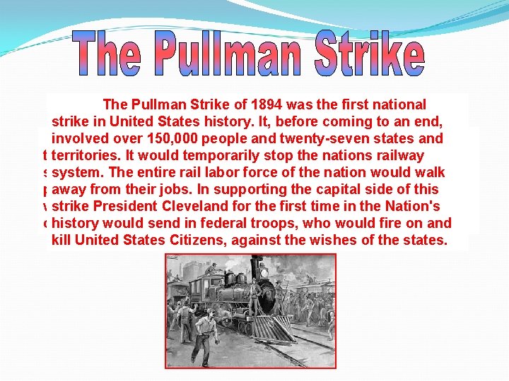 The Pullman Strike of 1894 was the first national strike in United States history.