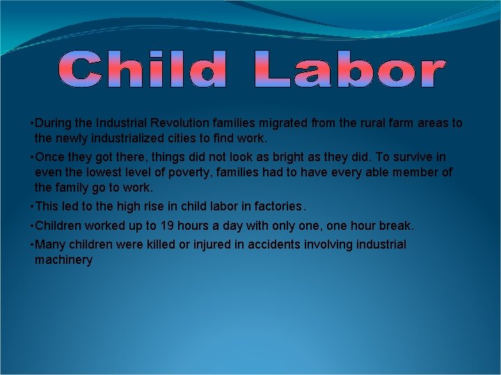  • During the Industrial Revolution families migrated from the rural farm areas to