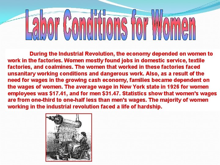 During the Industrial Revolution, the economy depended on women to work in the factories.
