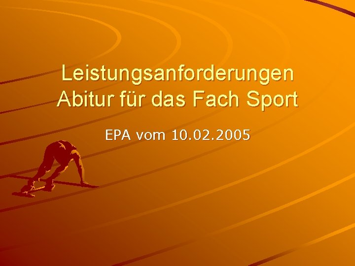 Leistungsanforderungen Abitur für das Fach Sport EPA vom 10. 02. 2005 