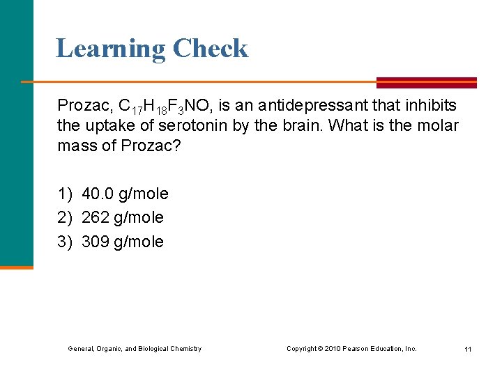 Learning Check Prozac, C 17 H 18 F 3 NO, is an antidepressant that