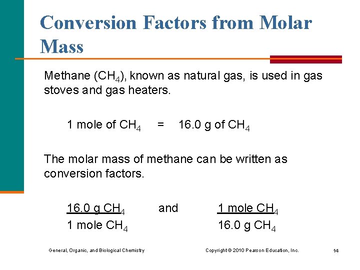 Conversion Factors from Molar Mass Methane (CH 4), known as natural gas, is used