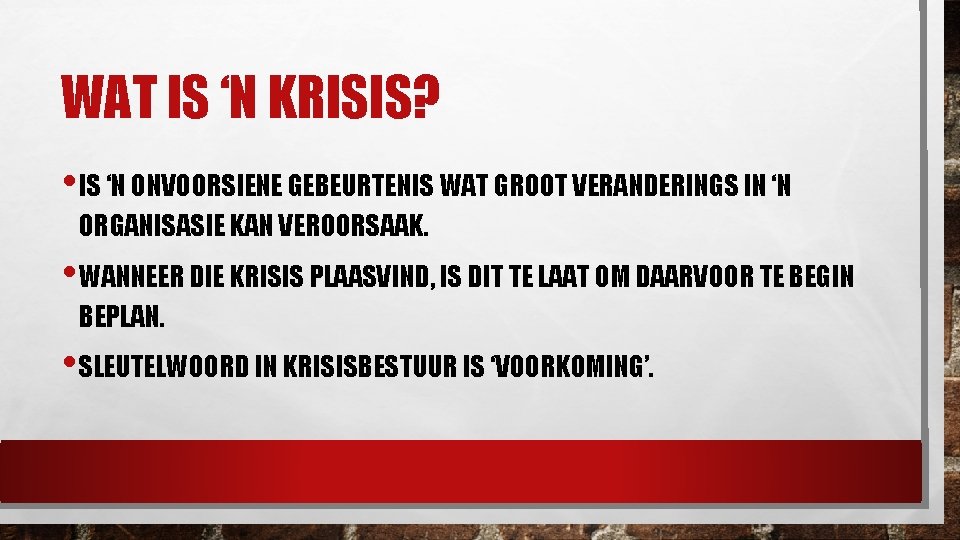 WAT IS ‘N KRISIS? • IS ‘N ONVOORSIENE GEBEURTENIS WAT GROOT VERANDERINGS IN ‘N