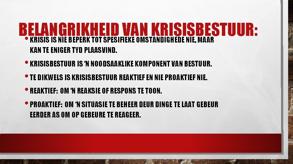 BELANGRIKHEID VAN KRISISBESTUUR: • KRISIS IS NIE BEPERK TOT SPESIFIEKE OMSTANDIGHEDE NIE, MAAR KAN