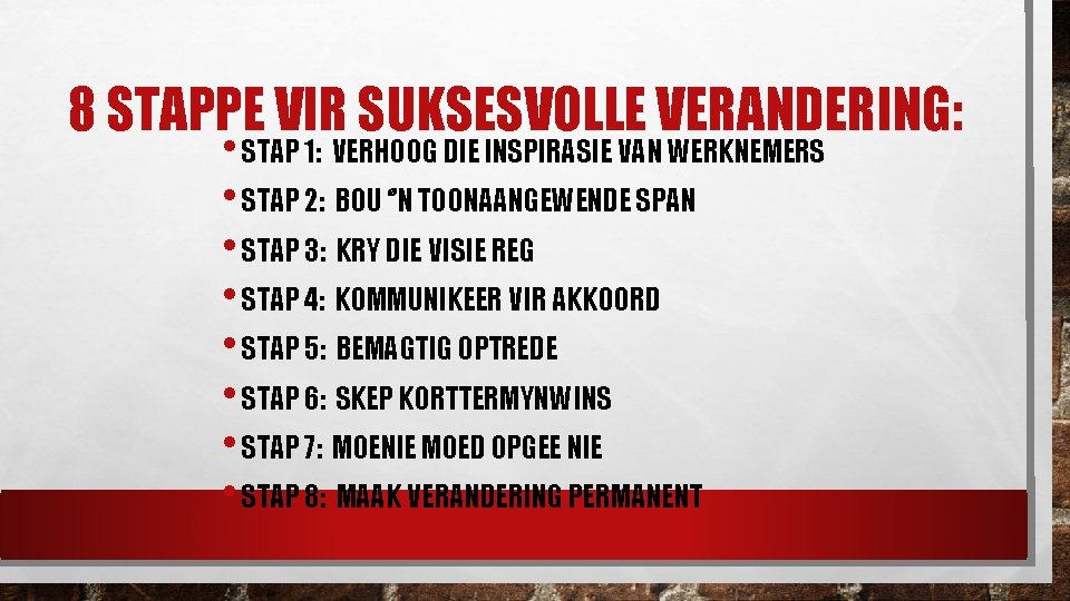 8 STAPPE VIR SUKSESVOLLE VERANDERING: • STAP 1: VERHOOG DIE INSPIRASIE VAN WERKNEMERS •