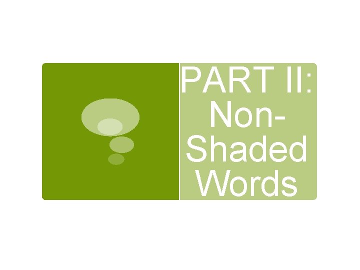 PART II: Non. Shaded Words 