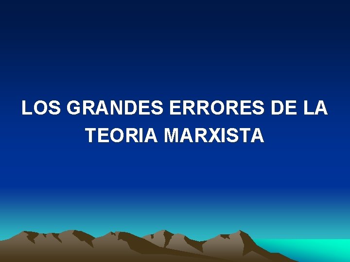 LOS GRANDES ERRORES DE LA TEORIA MARXISTA 