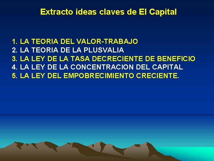 Extracto ideas claves de El Capital 1. LA TEORIA DEL VALOR-TRABAJO 2. LA TEORIA