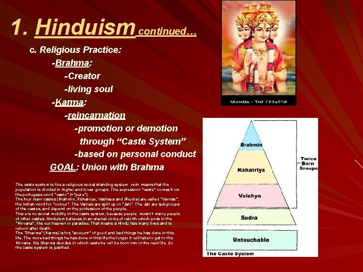 1. Hinduism continued… c. Religious Practice: -Brahma: -Creator -living soul -Karma: -reincarnation -promotion or