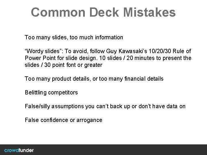 Common Deck Mistakes Too many slides, too much information “Wordy slides”: To avoid, follow