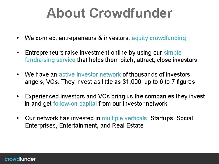 About Crowdfunder • We connect entrepreneurs & investors: equity crowdfunding • Entrepreneurs raise investment