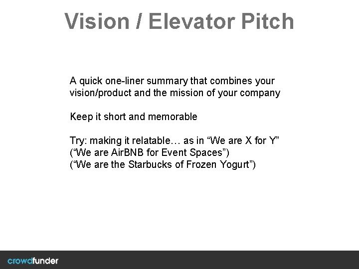 Vision / Elevator Pitch A quick one-liner summary that combines your vision/product and the