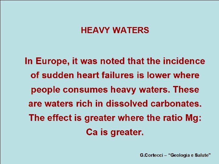 HEAVY WATERS In Europe, it was noted that the incidence of sudden heart failures