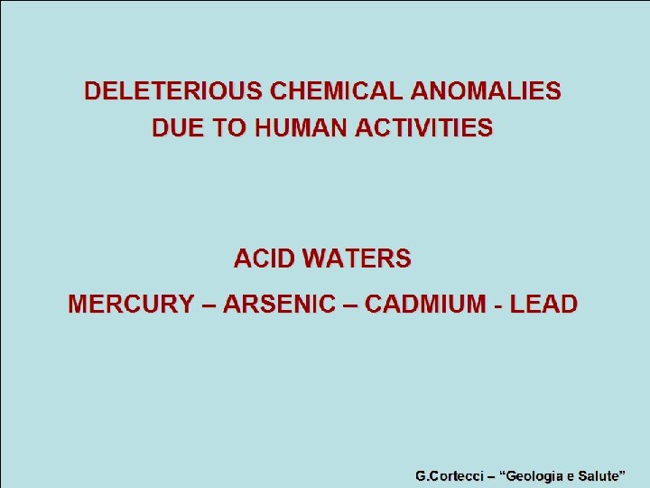 DELETERIOUS CHEMICAL ANOMALIES DUE TO HUMAN ACTIVITIES ACID WATERS MERCURY – ARSENIC – CADMIUM