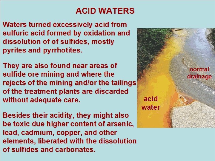 ACID WATERS Waters turned excessively acid from sulfuric acid formed by oxidation and dissolution