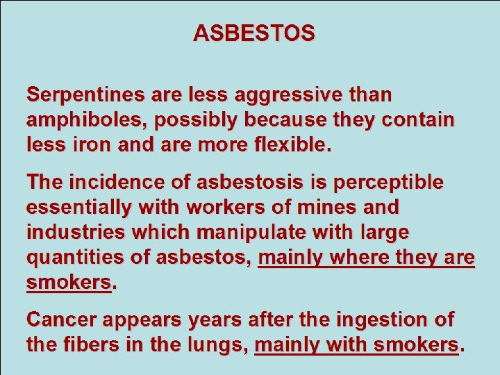 ASBESTOS Serpentines are less aggressive than amphiboles, possibly because they contain less iron and