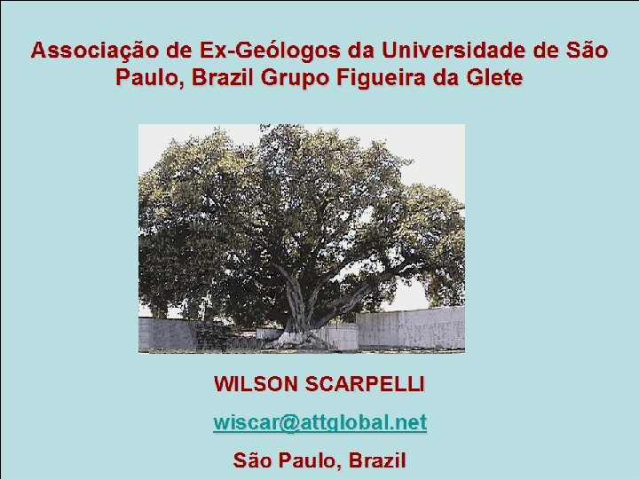 Associação de Ex-Geólogos da Universidade de São Paulo, Brazil Grupo Figueira da Glete WILSON