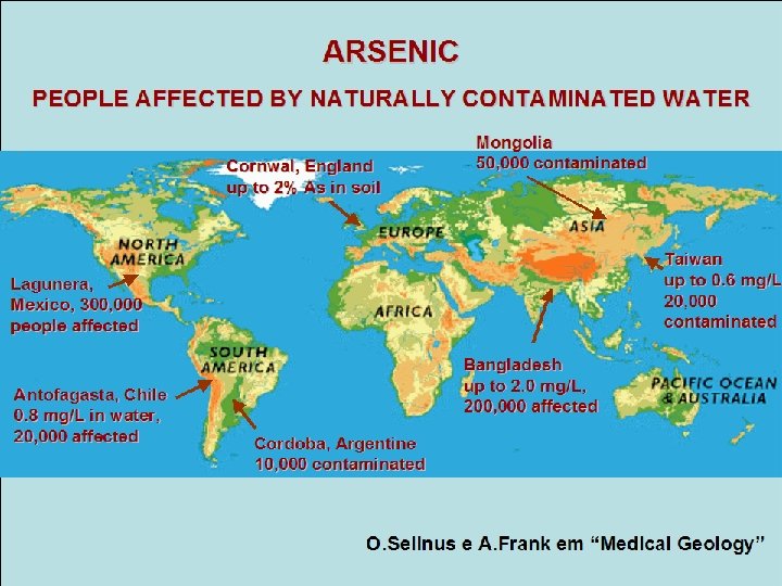 ARSENIC PEOPLE AFFECTED BY NATURALLY CONTAMINATED WATER Cornwal, England up to 2% As in