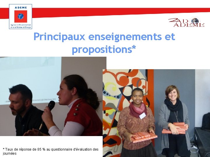 Principaux enseignements et propositions* * Taux de réponse de 85 % au questionnaire d’évaluation