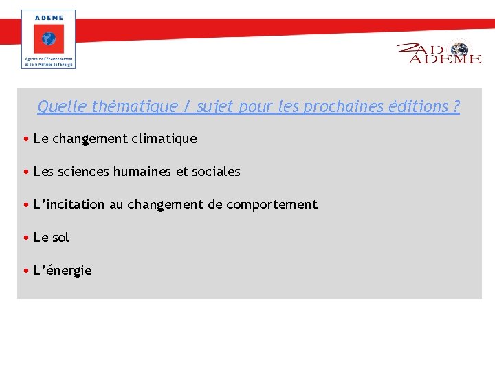 Quelle thématique / sujet pour les prochaines éditions ? • Le changement climatique •