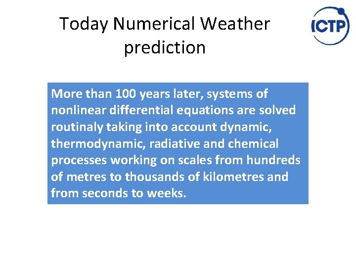 Today Numerical Weather prediction More than 100 years later, systems of nonlinear differential equations