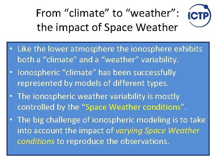 From “climate” to “weather”: the impact of Space Weather • Like the lower atmosphere