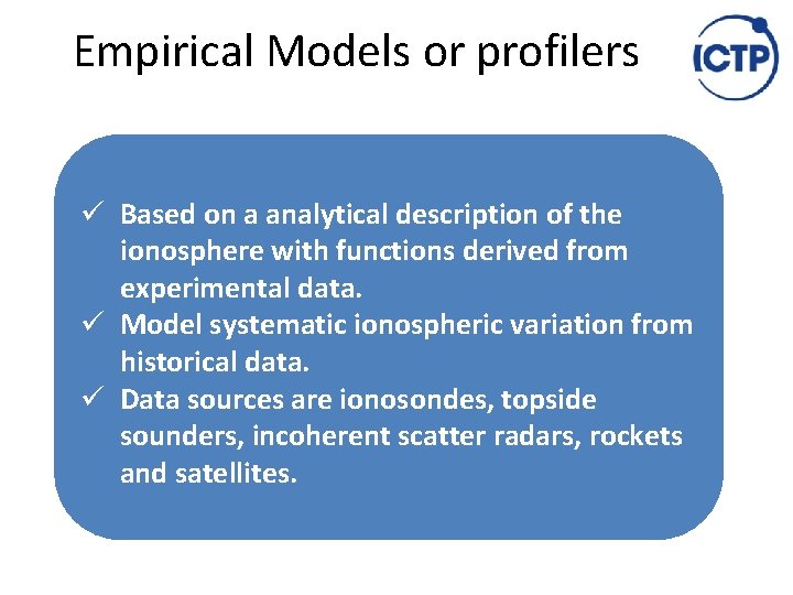 Empirical Models or profilers ü Based on a analytical description of the ionosphere with