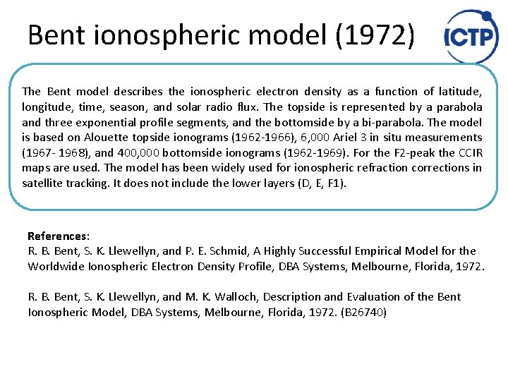 Bent ionospheric model (1972) The Bent model describes the ionospheric electron density as a