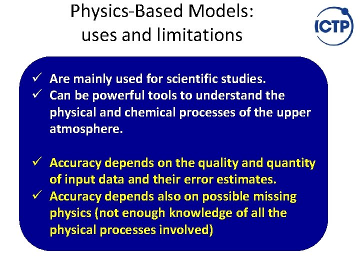 Physics‐Based Models: uses and limitations ü Are mainly used for scientific studies. ü Can