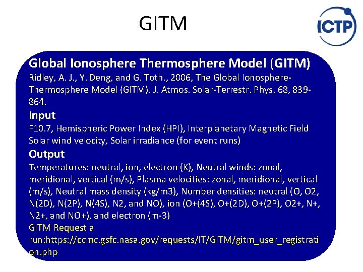 GITM Global Ionosphere Thermosphere Model (GITM) Ridley, A. J. , Y. Deng, and G.