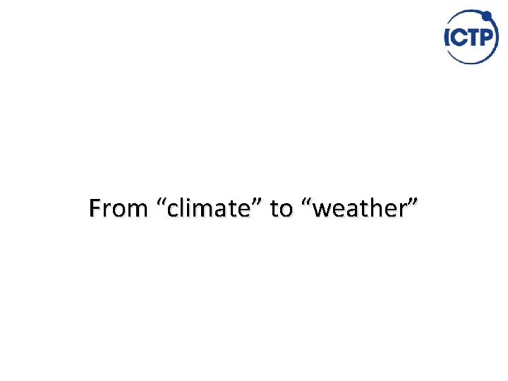 From “climate” to “weather” 