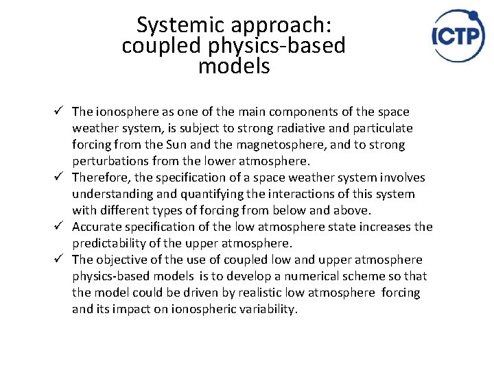 Systemic approach: coupled physics‐based models ü The ionosphere as one of the main components