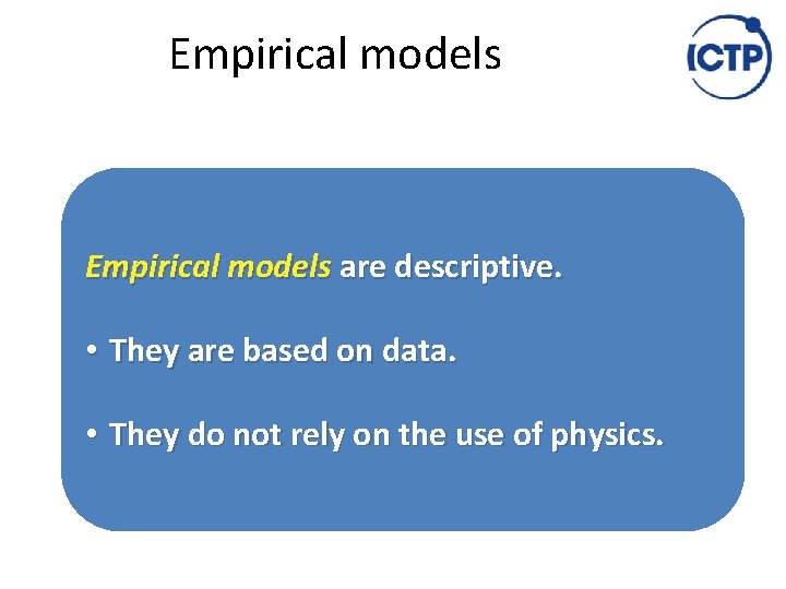 Empirical models are descriptive. • They are based on data. • They do not