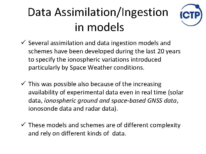 Data Assimilation/Ingestion in models ü Several assimilation and data ingestion models and schemes have