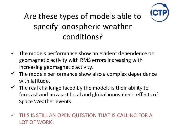 Are these types of models able to specify ionospheric weather conditions? ü The models