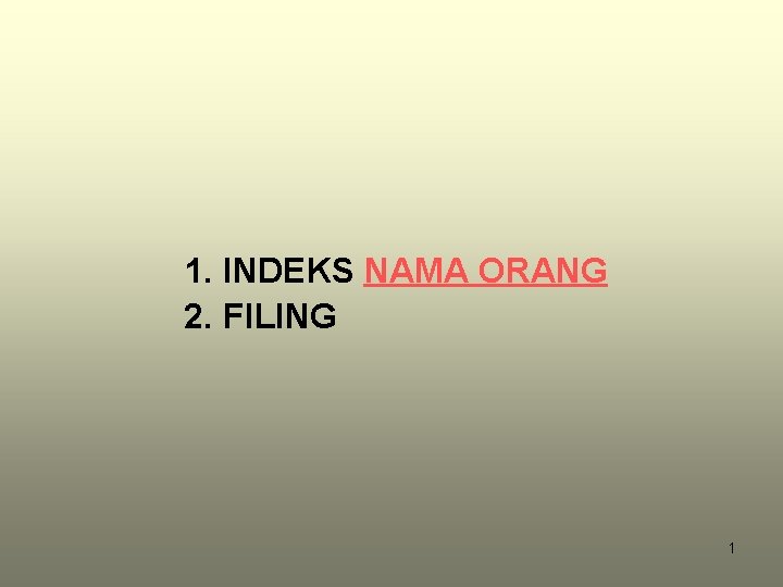 1. INDEKS NAMA ORANG 2. FILING 1 