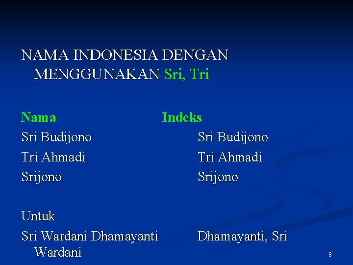 NAMA INDONESIA DENGAN MENGGUNAKAN Sri, Tri Nama Sri Budijono Tri Ahmadi Srijono Untuk Sri